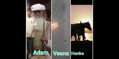 Adam-Žal se odkláda,Vesna-Home,Hanka-Na bieleho koňa